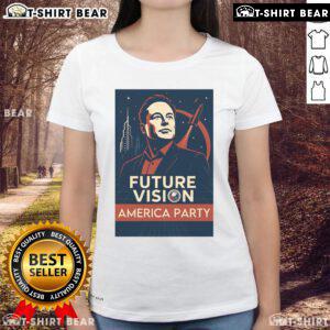 Official Elon Musk America Party Future Vision Ladies Tee showcasing innovative design and vibrant graphics for fans.