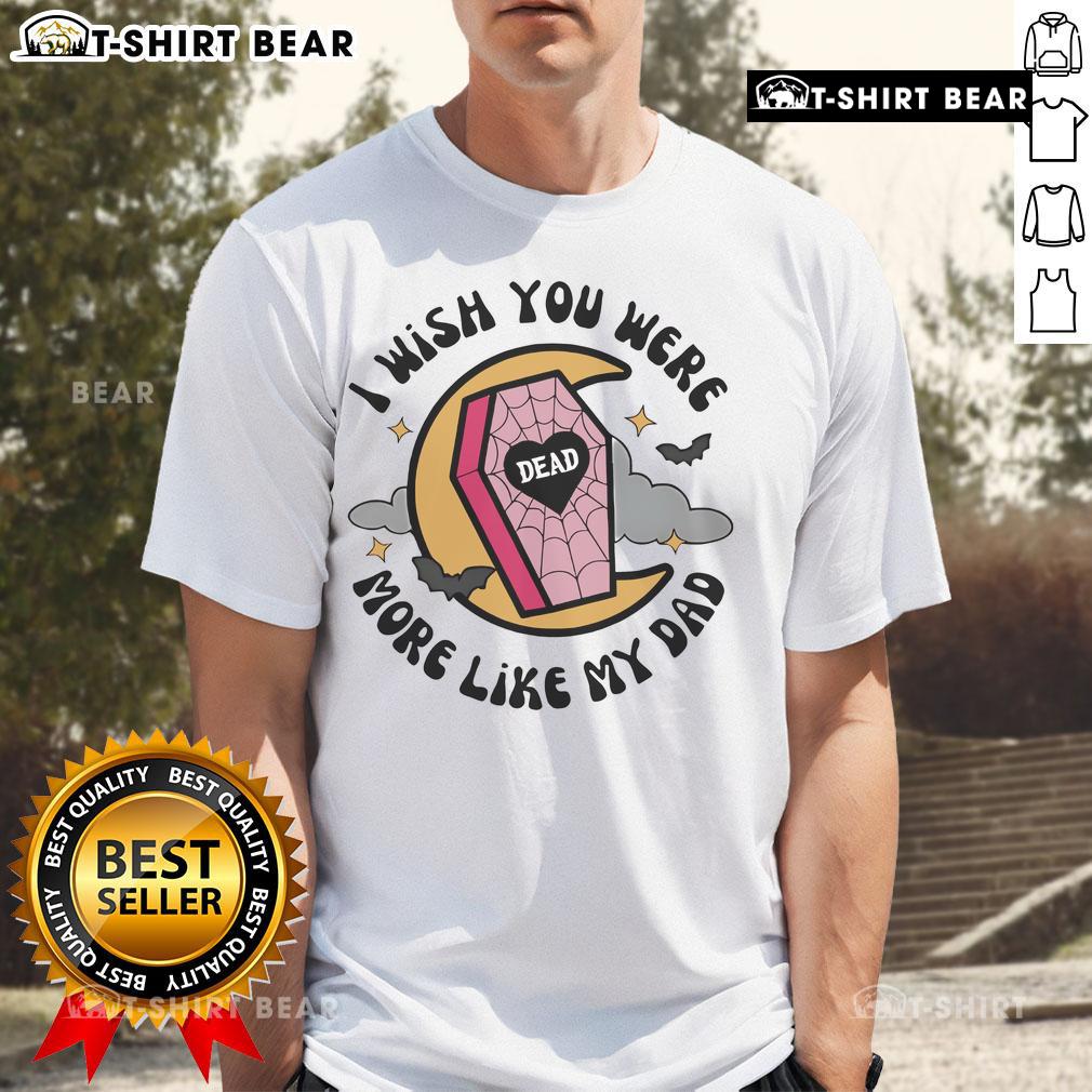 Funny Halloween coffin t-shirt featuring 'I Wish You Were More Like My Dad' design, perfect for spooky celebrations.