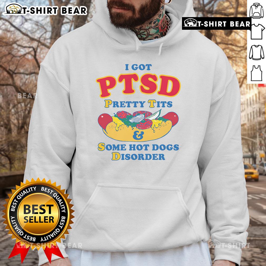 Alt Text: Official I Have PTSD Pretty Tits Some Hot Dogs Disorder Hoodie featuring unique graphic design and comfortable fit.