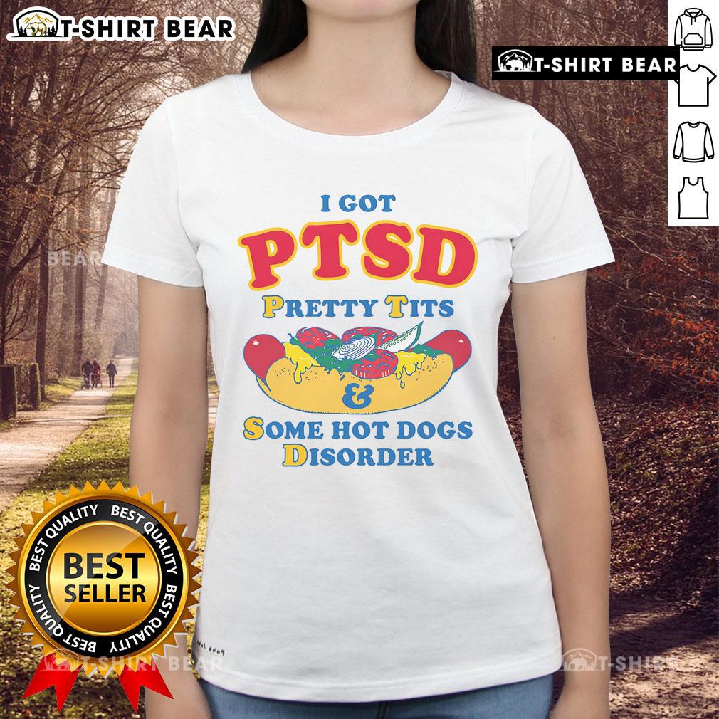 Alt Text: Official I Have PTSD Pretty Tits Some Hot Dogs Disorder Ladies Tee, featuring a humorous graphic design for women.