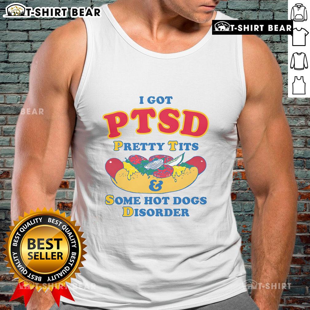 Alt Text: Official I Have PTSD Pretty Tits Some Hot Dogs Disorder Tank Top design featuring bold graphics and vibrant colors.