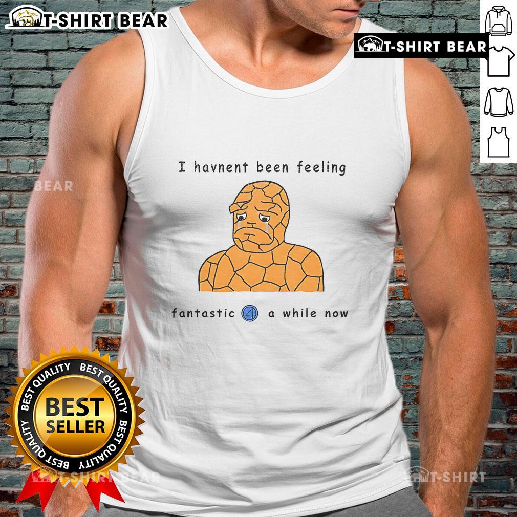 Official I Haven't Been Feeling Fantastic Tank Top in a stylish design, perfect for casual wear and expressing mood.