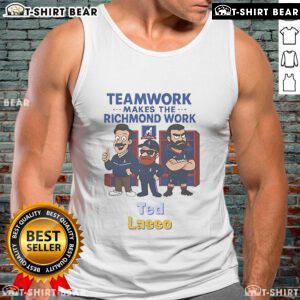 Official Ted Lasso Teamwork Makes the Richmond Work tank top featuring a motivational design for fans.