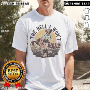 Official The Hell I Won'T T-Shirt featuring bold text design on a stylish black background for casual wear.
