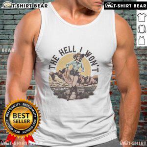 Official The Hell I Won't Tank Top featuring bold text design, perfect for casual wear and expressing confidence.