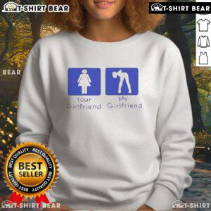 Official Your Girlfriend Vs My Girlfriend Sweatshirt displayed on a mannequin in casual setting, showcasing trendy design.