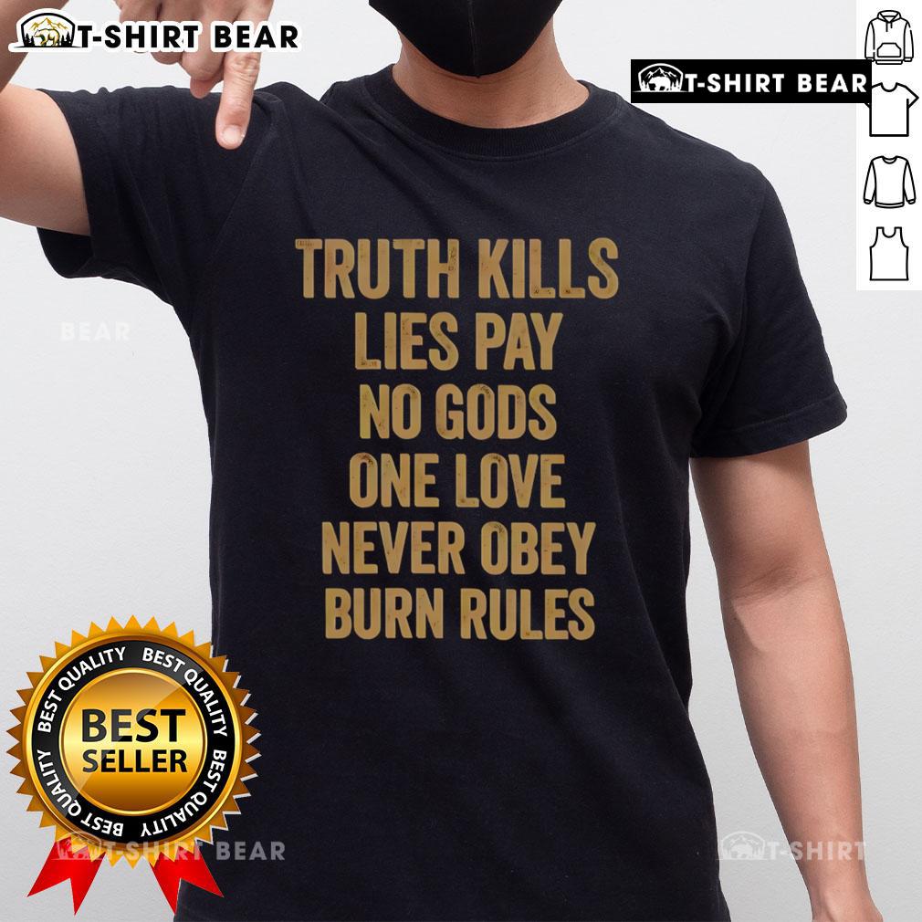 Original Truth Kills Lies T-Shirt featuring bold text: 'One Love, Never Obey, Burn Rules' for a rebellious statement.