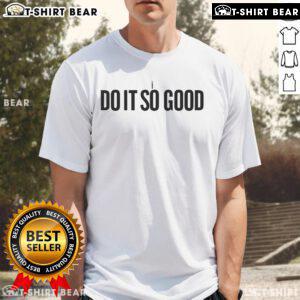 Alt Text: Original Wargasm I The Do It So Good T-Shirt featuring bold graphics and vibrant colors, perfect for graphic tee lovers.