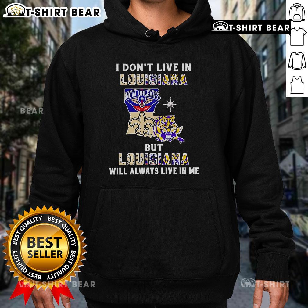 Premium hoodie with 'I Don't Live in Louisiana but Louisiana Will Always Live in Me' design for sports team fans.