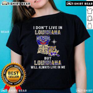 Premium 'I Don't Live in Louisiana But Louisiana Will Always Live in Me' Ladies Tee for sports teams lovers.