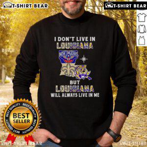 Premium sweatshirt featuring 'I Don't Live In Louisiana But Louisiana Will Always Live In Me' for sports fans.