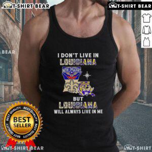 Premium tank top featuring 'I Dont Live in Louisiana But Louisiana Will Always Live in Me' for sports fans.