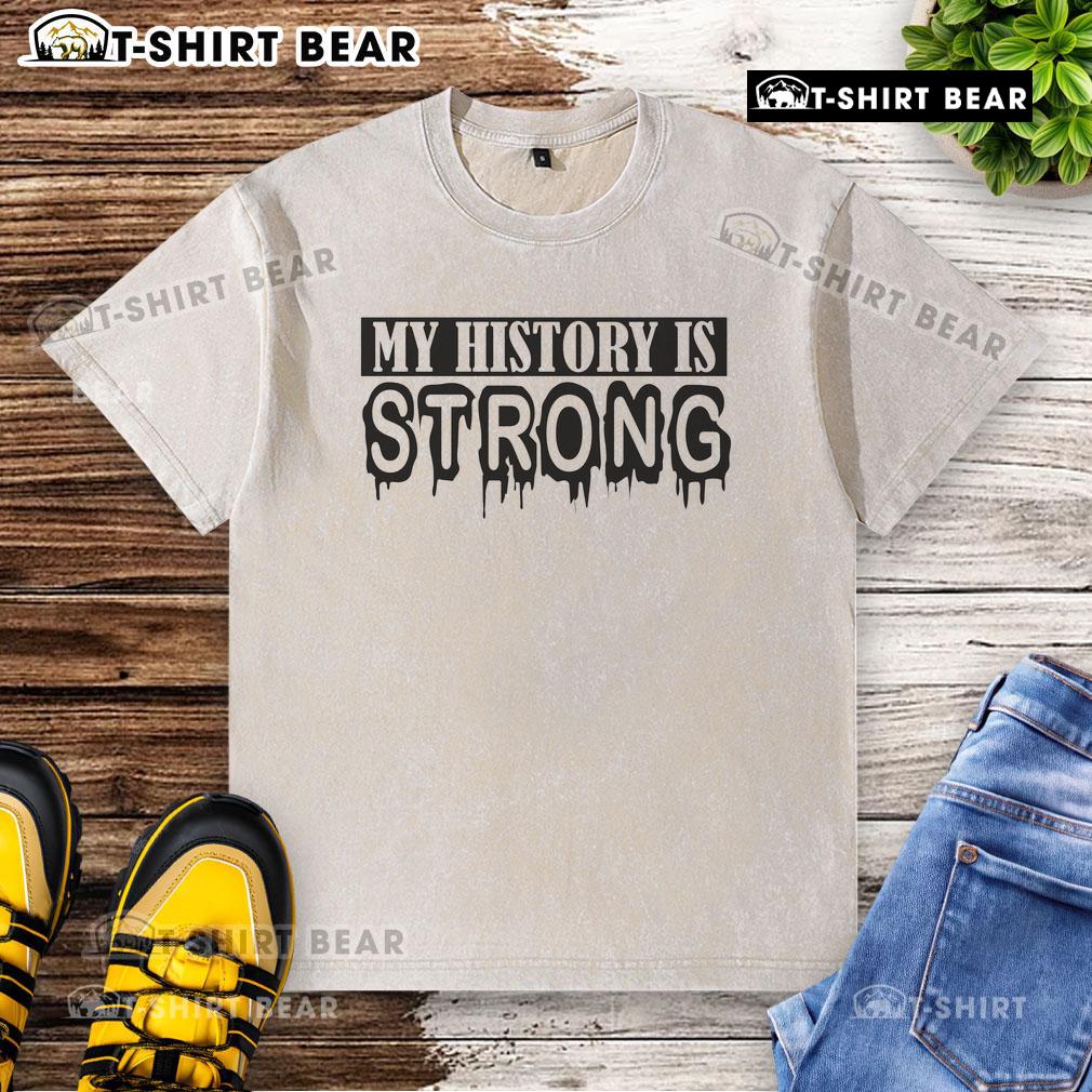 Alt Text: Premium My History Is Strong Juneteenth Washed T-Shirt in vibrant colors, celebrating Juneteenth heritage and pride.