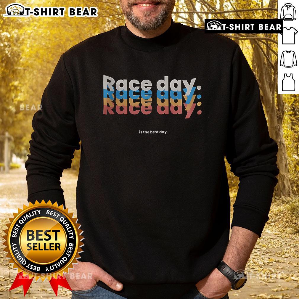 Premium Race Day Repeat in the Best Day Sweatshirt featuring a stylish design perfect for race enthusiasts and casual wear.