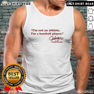 Alt Text: John Kruk signature tank top featuring the phrase I'm not an athlete, I'm a baseball player in bold lettering.