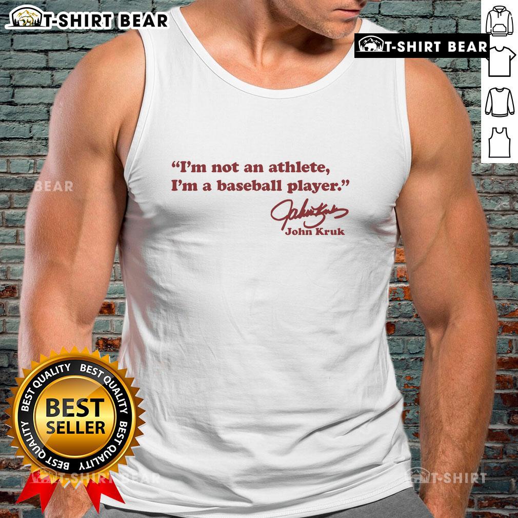 Alt Text: John Kruk signature tank top featuring the phrase I'm not an athlete, I'm a baseball player in bold lettering.