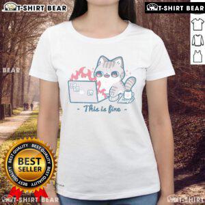 Pretty cat graphic on 'This Is Fine' working ladies tee, perfect for casual and office wear.
