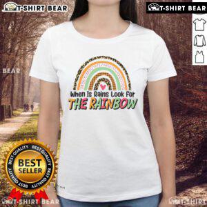 Pretty When It Rains Look For The Rainbow Ladies Tee featuring a vibrant rainbow design on a stylish women's shirt.