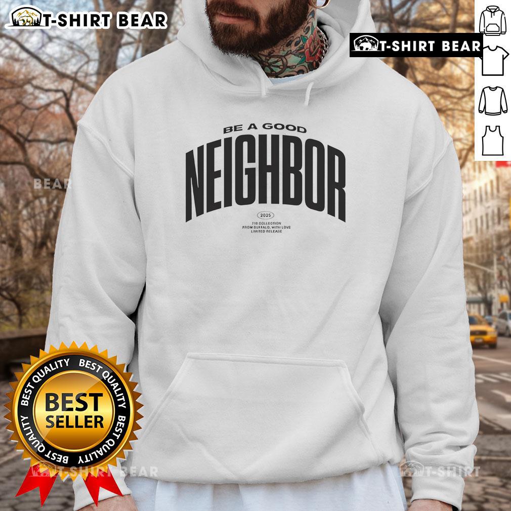 Cozy Buffalo hoodie featuring 'Top Be A Good Neighbor' slogan, perfect for casual outings and community events.