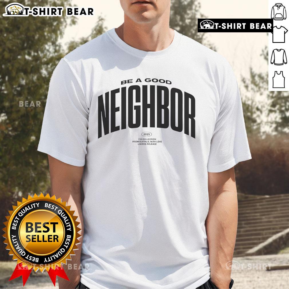 Top Be A Good Neighbor Buffalo T-Shirt featuring a stylish design promoting community and kindness in Buffalo.