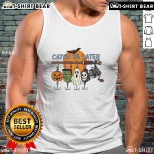 Trendy Top Catch Ya Later Halloween Horror graphic tank top featuring spooky designs for festive celebrations.