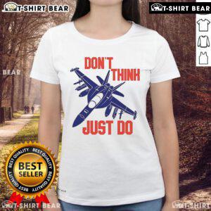 Stylish 'Top Don't Think Just Do' ladies tee in vibrant colors, perfect for casual wear and motivational outfits.