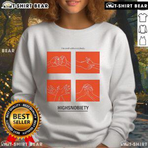 Top Highsnobiety IM Cool With Everybody Sweatshirt in stylish urban setting, showcasing modern streetwear fashion.