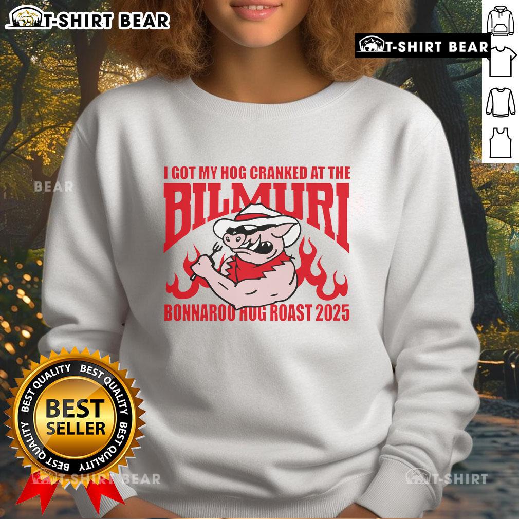 Top I Got My Hog Cranked at the Bilmuri Bonnaroo Hog Roast 2025 Sweatshirt featuring vibrant graphics and cozy design.