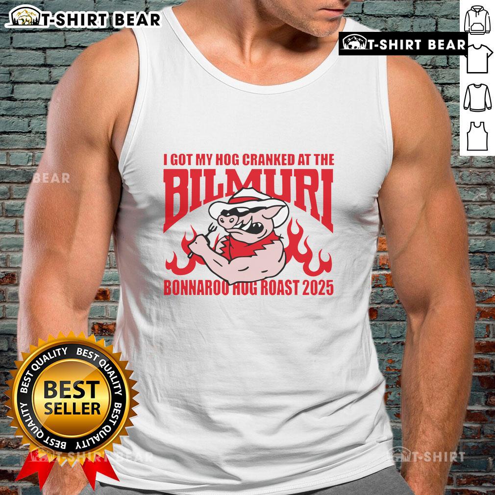 Top I Got My Hog Cranked at The Bilmuri Bonnaroo Hog Roast 2025 tank top displayed on a vibrant outdoor background.