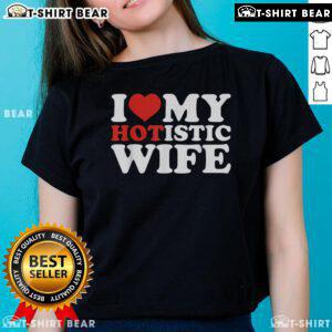 Top I Love My Hotistic Wife Ladies Tee featuring a stylish design perfect for proud wives.