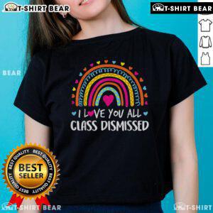 Top I Love You All Class Dismissed Teacher Last Day of School Ladies Tee with fun school-themed design for teachers.