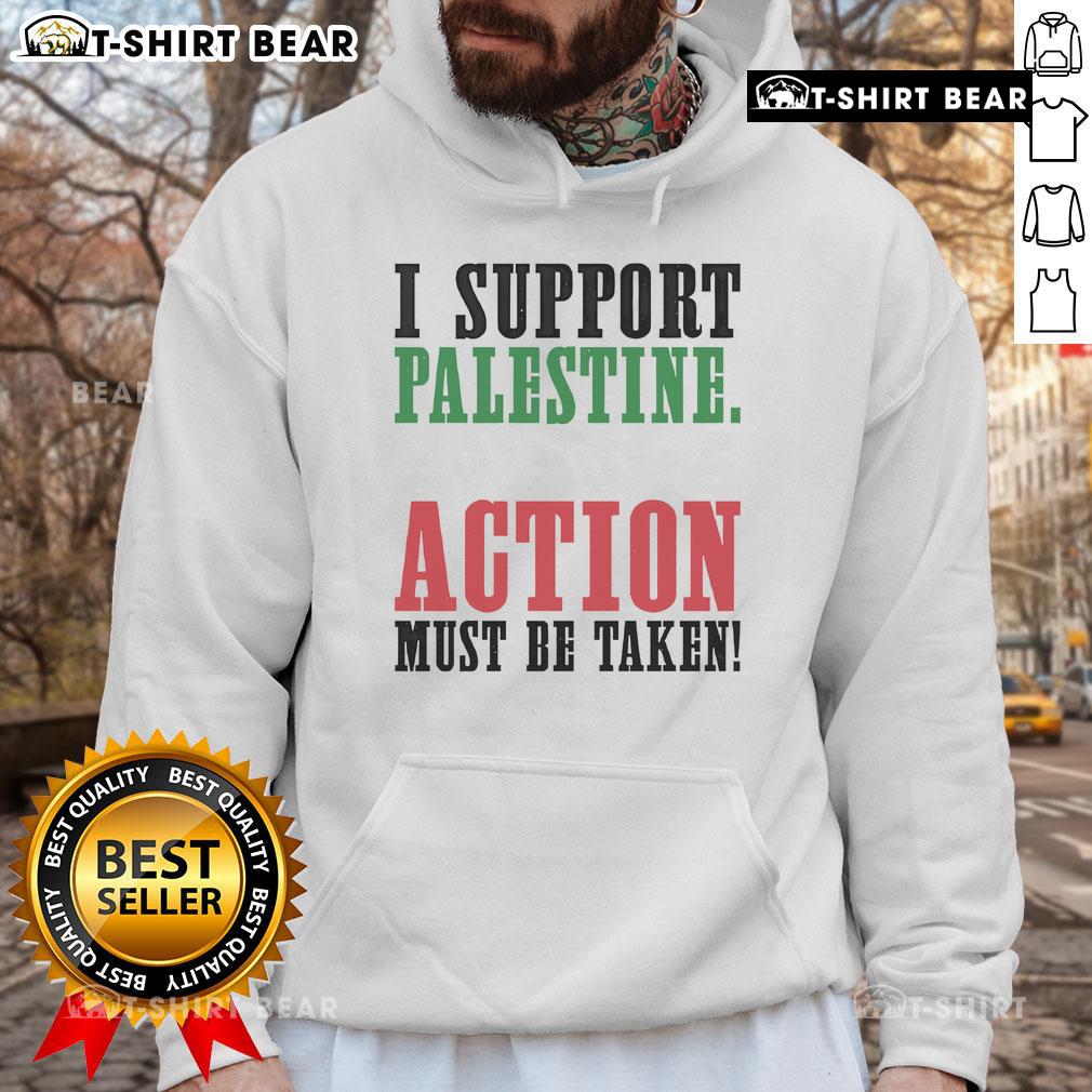 Alt Text: Black hoodie featuring Top I Support Palestine, Action Must Be Taken in bold letters, promoting Palestinian advocacy.