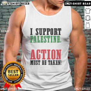 Top I Support Palestine Action Must Be Taken tank top featuring bold text on a casual wear background.