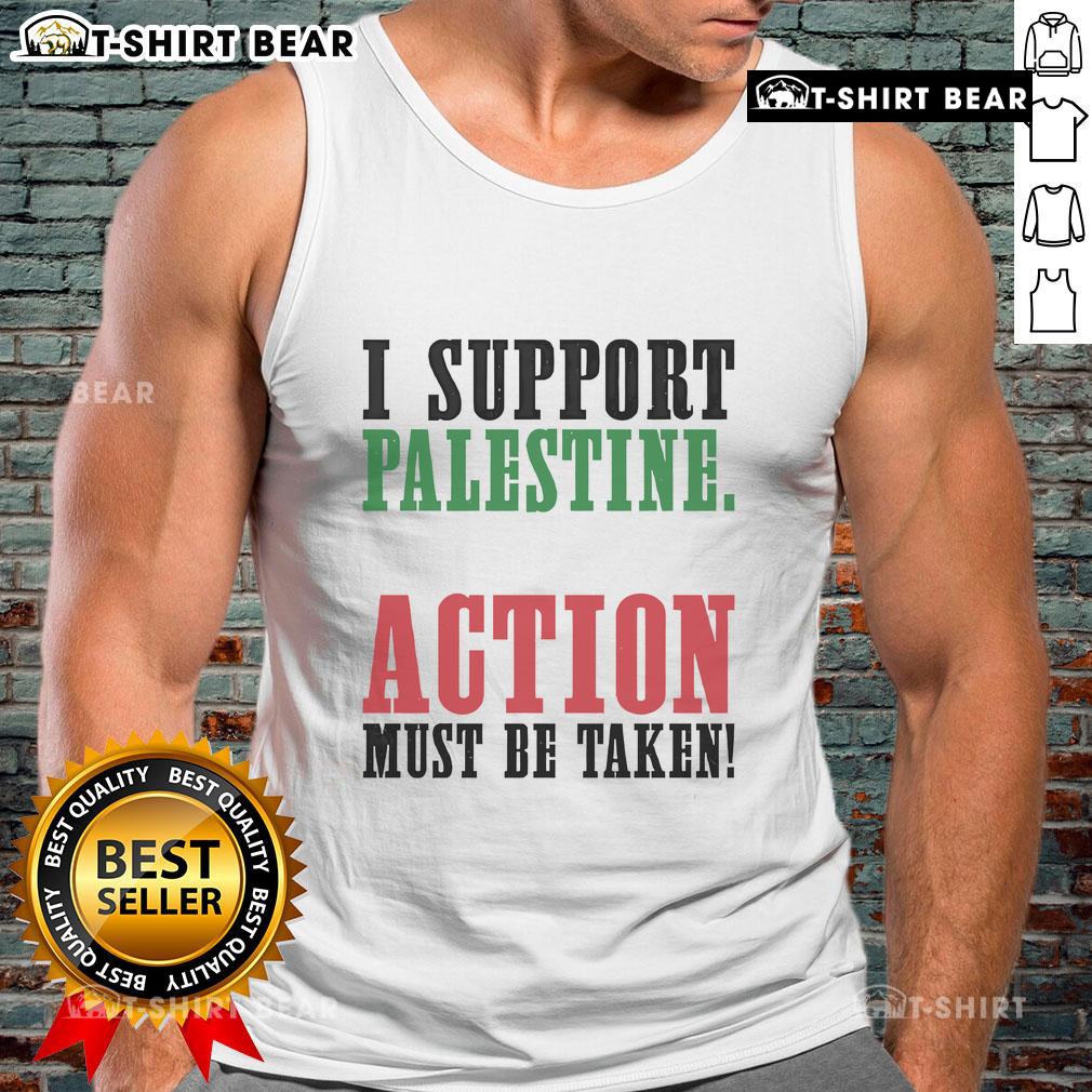 Top I Support Palestine Action Must Be Taken tank top featuring bold text on a casual wear background.