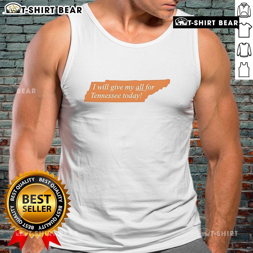 Top 'I Will Give My All For Tennessee Today' tank top featuring bold lettering and a stylish design for fans.