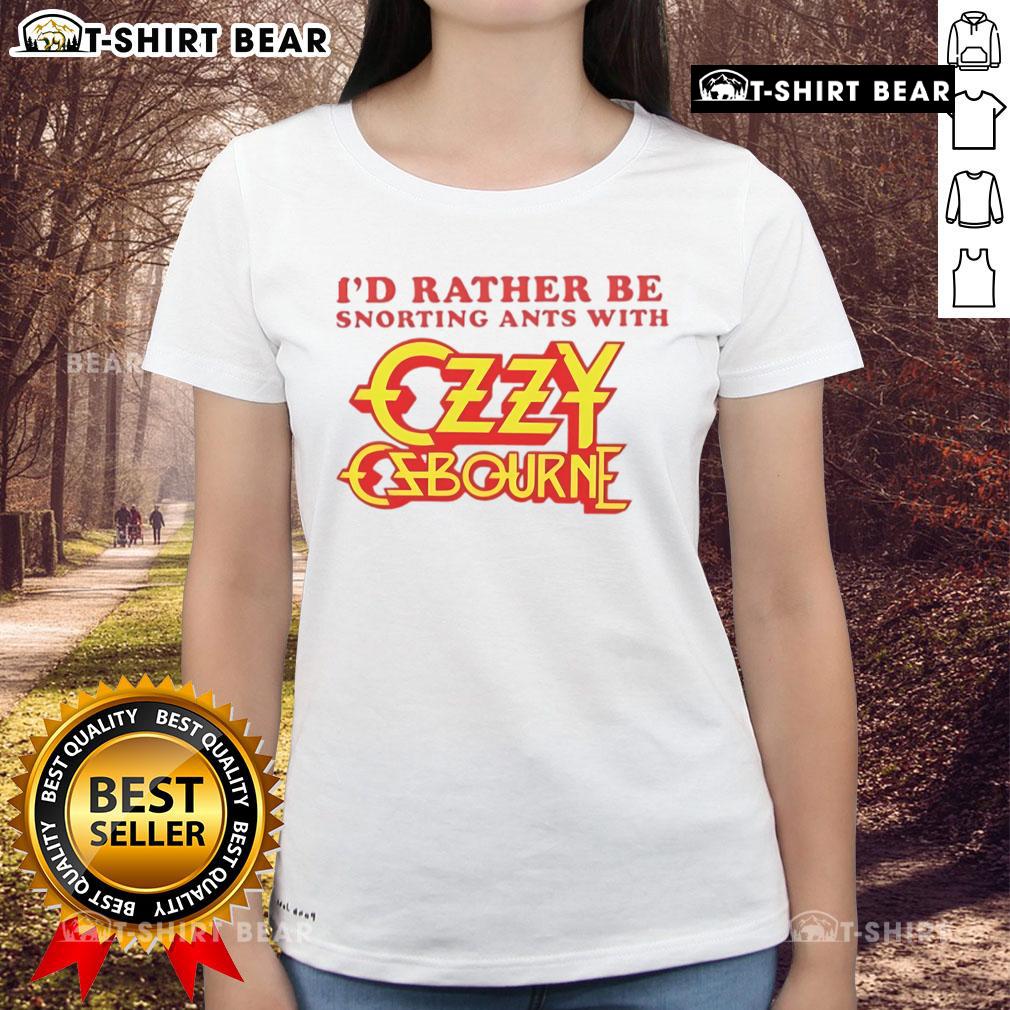 Top Id Rather Be Snorting Ants With Ozzy Osbourne Ladies Tee featuring fun graphic design and vibrant colors.