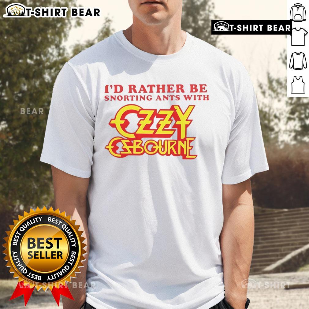 Top 'I'd Rather Be Snorting Ants With Ozzy Osbourne' T-Shirt design featuring bold graphics and vibrant colors.
