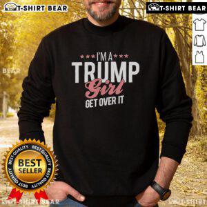 Top Im A Trump Girl Get Over It Sweatshirt in vibrant colors, perfect for expressing political support and style.
