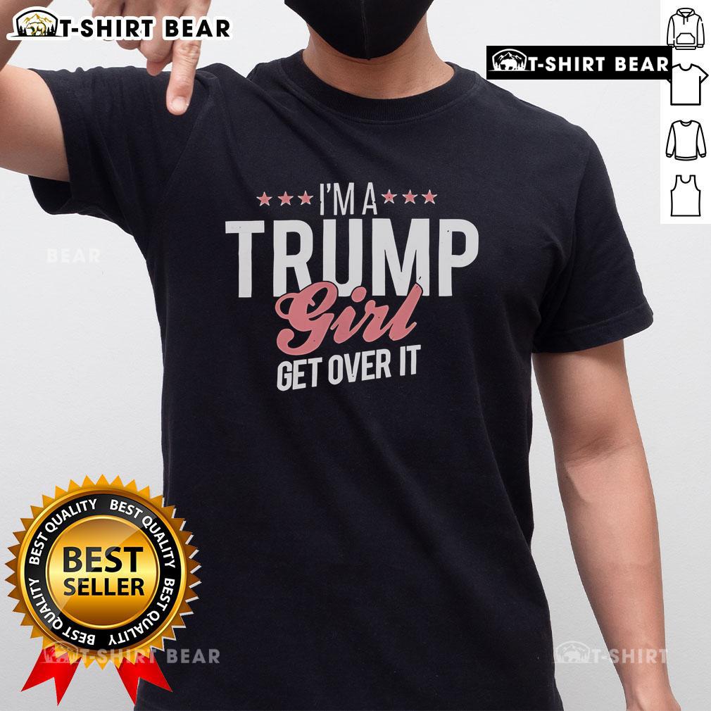 Top I'M A Trump Girl Get Over It T-Shirt in vibrant colors, perfect for supporters of Trump and political fashion.