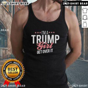 Top Im A Trump Girl Get Over It Tank Top featuring bold text design, perfect for political apparel and statement fashion.