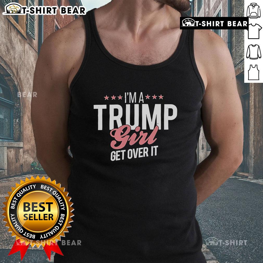 Top Im A Trump Girl Get Over It Tank Top featuring bold text design, perfect for political apparel and statement fashion.