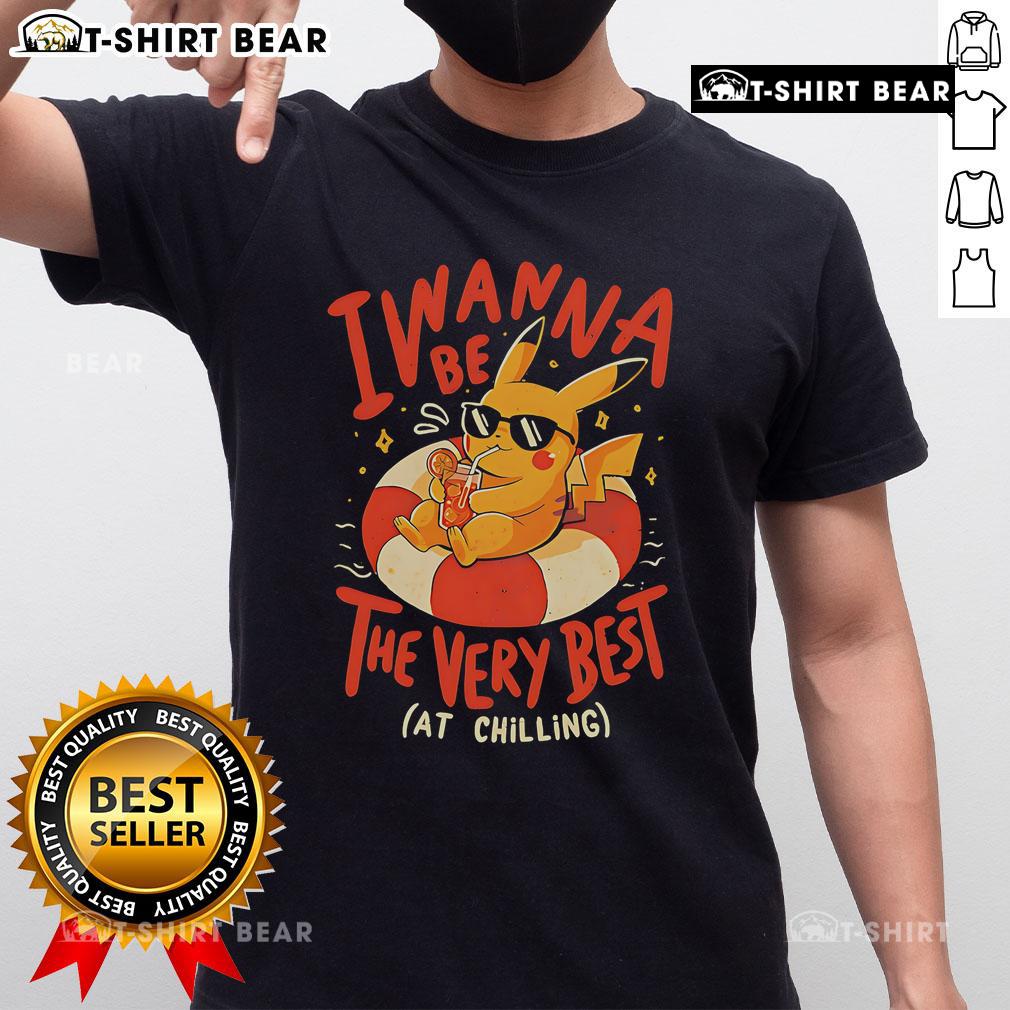 Top Pikachu I Wanna Be The Very Best At Chilling T-Shirt featuring a playful Pikachu graphic and vibrant colors.