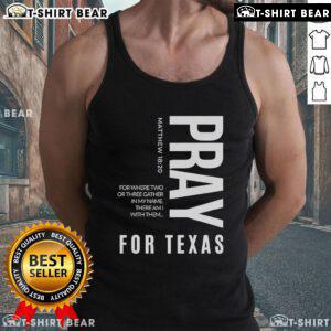Top Pray For Texas tank top featuring 'For where two or three gather in my name, there am I with them' design.