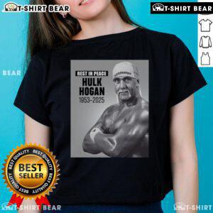 Top RIP Hulk Hogan Rest In Peace 1953-2025 Ladies Tee featuring a tribute design for fans of the wrestling legend.