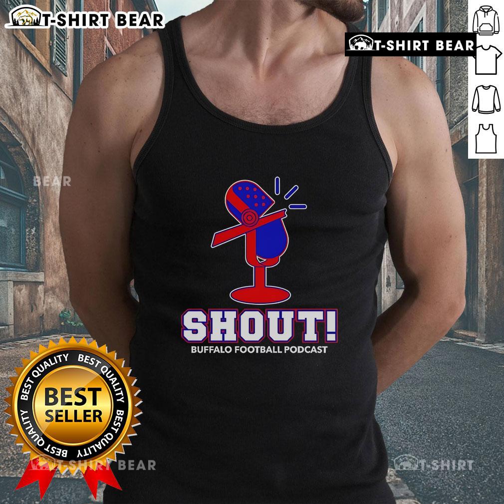 Top Shout Buffalo Football Podcast tank top showcasing team spirit and style for fans of Buffalo football.