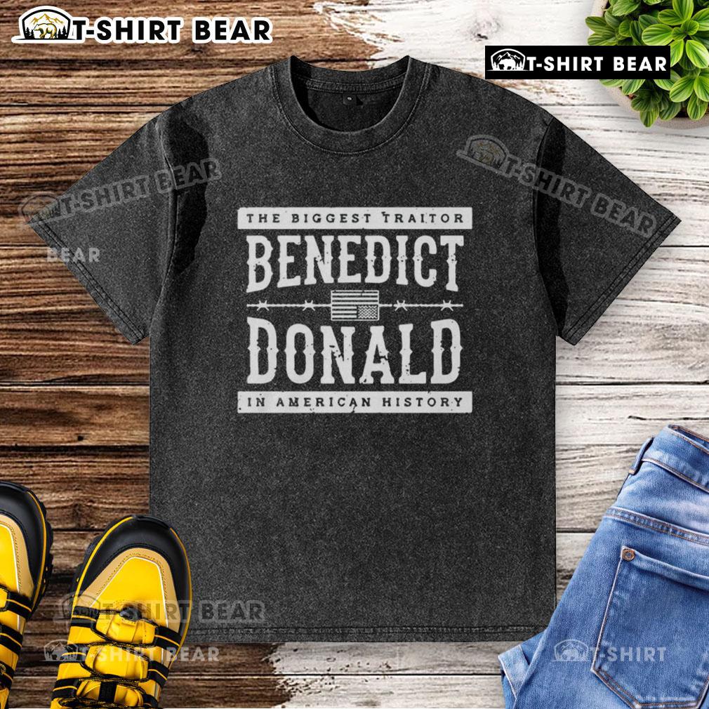 Alt Text: Benedict Donald washed t-shirt featuring 'Top The Biggest Traitor in American History' graphic design.
