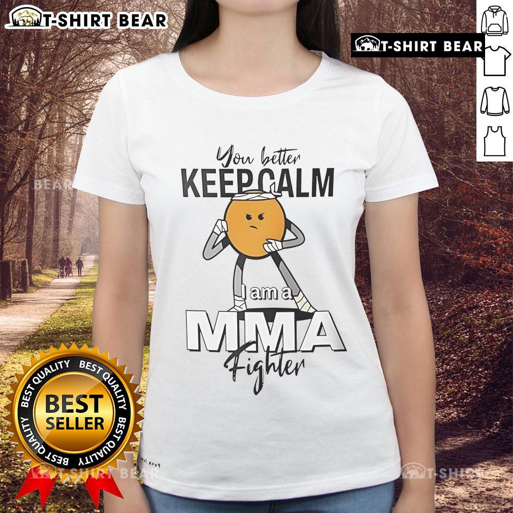 Keep Calm I Am A MMA Fighter Ladies Tee design featuring bold text and a stylish fit for female martial arts enthusiasts.