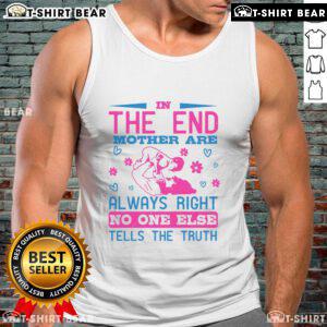 Stylish tank top featuring 'Mothers Are Always Right' quote, perfect for casual wear and celebrating mom's wisdom.