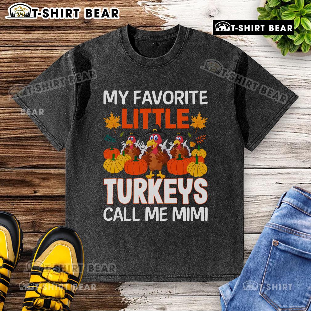 Awesome My Favorite Little Turkey Call Me Mimi washed t-shirt in vibrant colors, perfect for casual wear.
