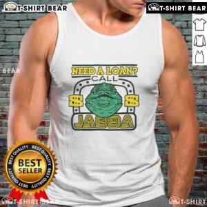 Awesome Star Wars Need a Loan Call Jabba tank top featuring a playful Jabba the Hutt design for fans and collectors.